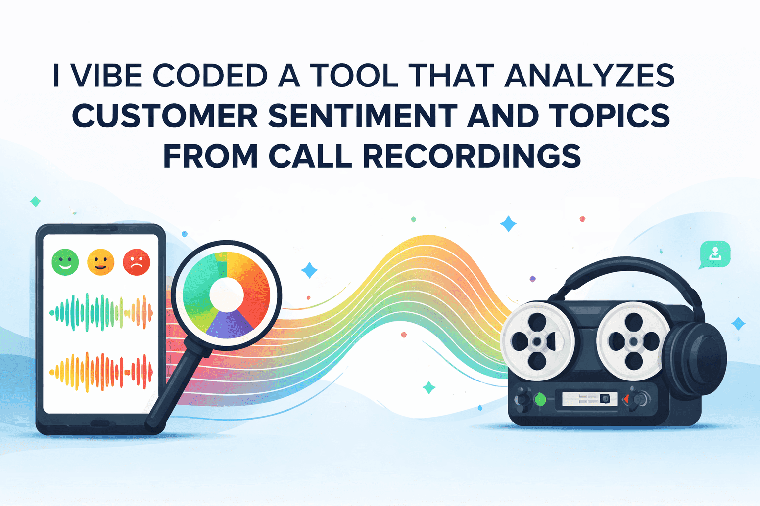 I Vibe Coded a Tool to That Analyzes Customer Sentiment and Topics From Call Recordings